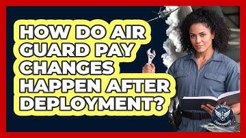 How Do Air Guard Pay Changes Happen After Deployment? - Air Guard Commanders