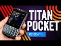 Titan Pocket Review: The Closest Thing To A BlackBerry You'll Get In 2021 (So Far)