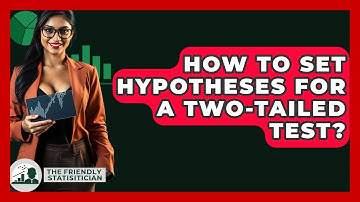 How To Set Hypotheses For A Two-tailed Test? - The Friendly Statistician