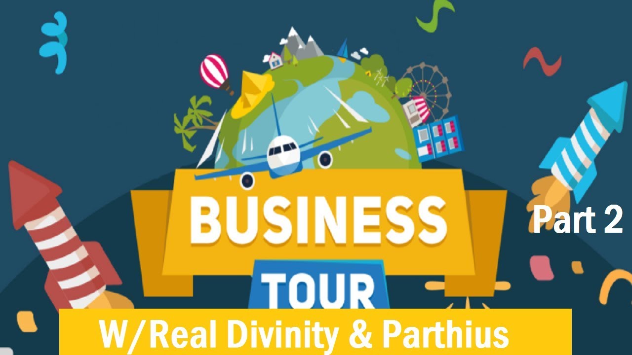 Let's Play: Business Tour w/Real Divinity and Parthius Part 2