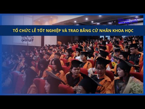 Video Tổ chức Lễ Tốt nghiệp và trao bằng Cử nhân khoa học|... - youtube
