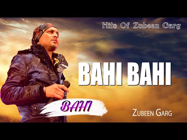 BAHI BAHI | GOLDEN COLLECTION OF ZUBEEN GARG | ASSAMESE LYRICAL VIDEO SONG | BAHI class=