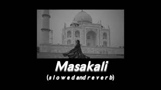 Masakali (s l o w e d and r e v e r b)