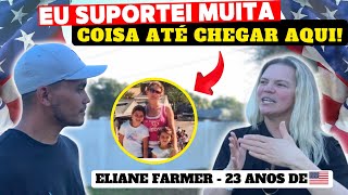 ELIANE FARMER - 23 ANOS DE USA 🇺🇸 [COMO FOI DA CHEGADA AOS EUA ATÉ HOJE?]