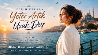 Ecrin Karaca – Yeter Artık Uzak Dur (Official Audio)