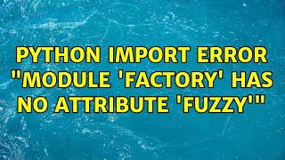 Python import error "module 'factory' has no attribute 'fuzzy'"