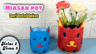 Cara Membuat Hiasan Pot Dari Botol Bekas || Pot Bunga Dari Botol Plastik || SBDP Kelas 2 Tema 5
