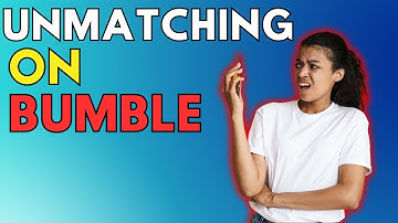 What Happens When You Unmatch on Bumble?