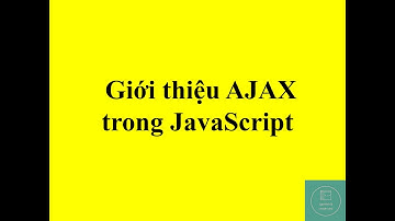 Giới thiệu AJAX trong JavaScript.
