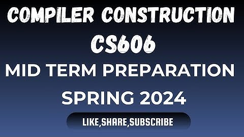 CS606 Compiler Construction Mid Term Prepation Important Topic By Vu Rocky