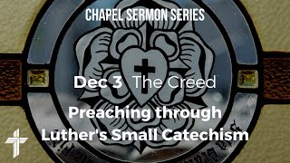 The Creed, part 1 (Preaching Through Luther's Small Catechism)