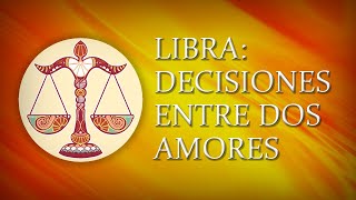 LIBRA -DECISIONES ENTRE DOS AMORES- Taróscopo semanal, 3era semana de Mayo