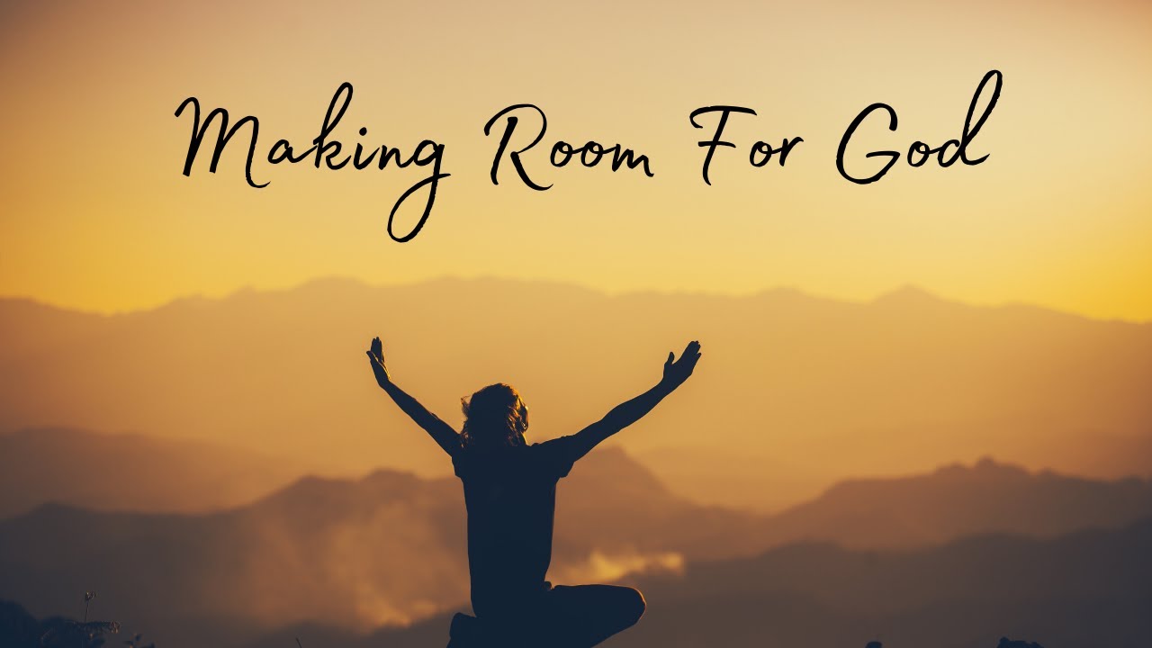 Making Room For God Video 1 A Spiritual Approach YouTube