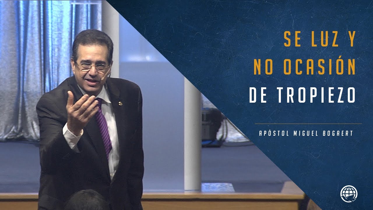 Sé luz y no ocasión de tropiezo - Apóstol Miguel Bogaert, Iglesia Monte