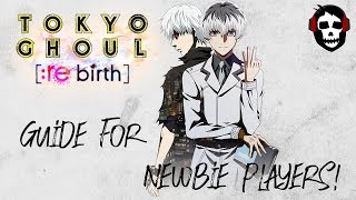 |Beginners guide for New Players|Tokyo Ghoul Re:birth|