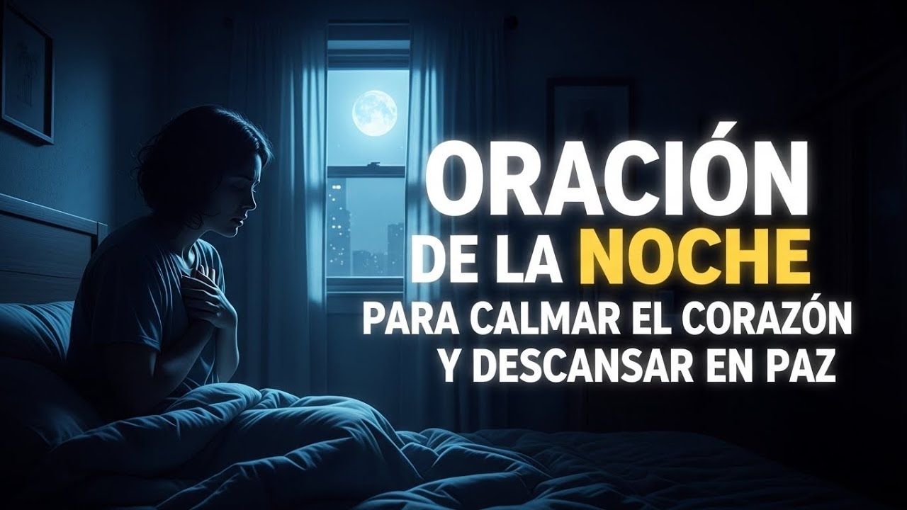 Oración de la Noche para Calmar el Corazón y Descansar en Paz - YouTube