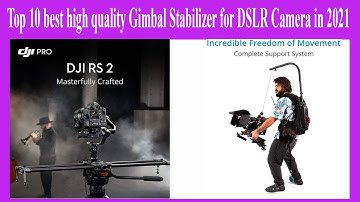 Top 10 best high quality Gimbal Stabilizer for DSLR Camera in 2021