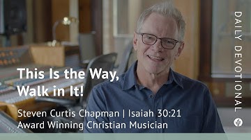 This Is the Way, Walk in It! | Isaiah 30:21 | Our Daily Bread Video Devotional
