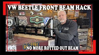 VW BEETLE FRONT BEAM HACK - HOW TO STOP ROT AND RUST WITH A EASY FIX - baja bug - #vwbeetle #vwbug