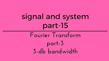 Lec.- 15 fourier transform part 3 signal and system for GATE/IES/PSU/ISRO