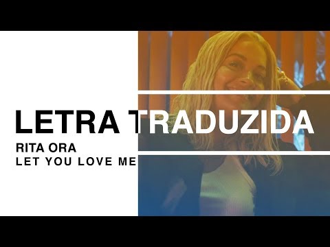 Rita Ora - Let You Love Me (Letra Traduzida)