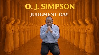 Judgment Day: O. J. Simpson — When Earth’s Verdict Was Not the Last #judgmentday