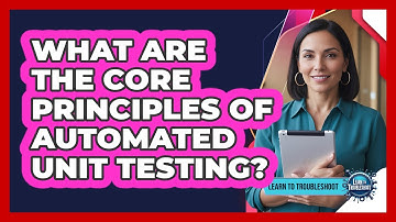 What Are the Core Principles of Automated Unit Testing?