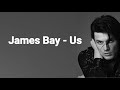 James Bay - Us (Lyrics)