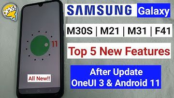 Samsung Galaxy M30s | M31 | M21 | F41 : Top 5 New Features After One UI 3 Update & Android 11 Update