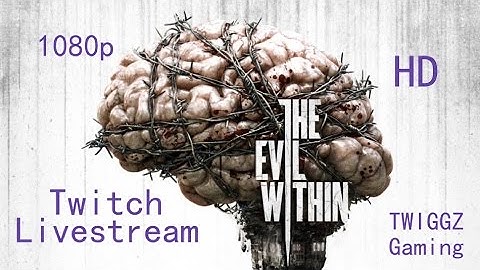 The Evil Within: Twitch Livestream - Ch. 1 & 2