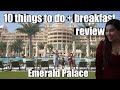 10 THINGS TO DO + BREAKFAST REVIEW AT  EMERALD PALACE KEMPINSKI DUBAI