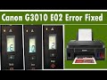 Canon g3010 error e02 100 fixed how to fix canon error e02 e03 e02  100 solved 