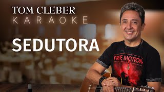 Tom Cleber  - Sedutora (versão KARAOKE)