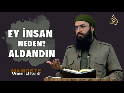 EY İNSAN NEDEN ALDANDIN ? | Türkçe Altyazılı | Mamoste Osman El Kurdî