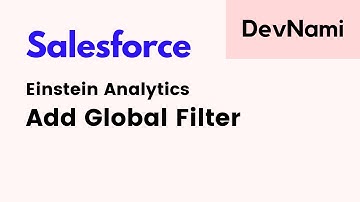 Salesforce - How to Add Global Filter in Einstein Analytics Studio
