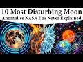 10 Most Disturbing Moon Anomalies NASA Has Never Explained