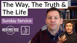 The Way, The Truth & The Life - Rob Stevens - MRC Live in BSL - 17th May 2020