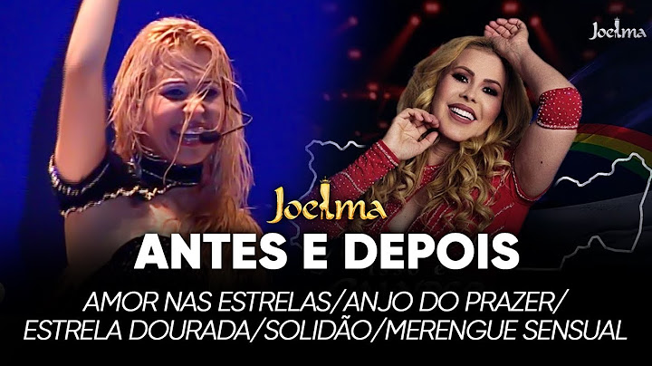 Joelma - Amor Nas Estrelas/ Anjo do Prazer/ Estrela Dourada/ Solidão/ Merengue Sensual ( Antes e Dep