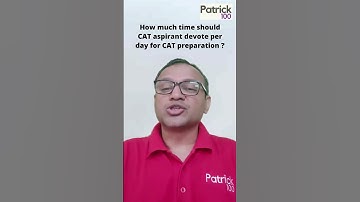 How much time should CAT aspirant devote per day for CAT preparation? | AskPatrick | Patrick Dsouza
