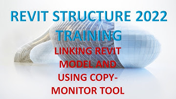 REVIT STRUCTURE 2022 LESSON 5: LINKING REVIT MODEL AND USING COPY MONITOR TOOL