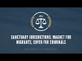Sanctuary Jurisdictions: Magnet for Migrants, Cover for Criminals