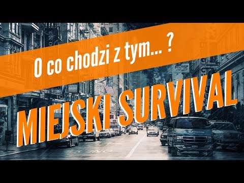 O co chodzi z tym miejskim survivalem?
