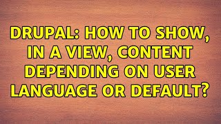 Drupal: How to show, in a view, content depending on user language or default? (2 Solutions!!)