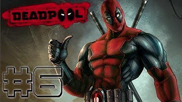 Deadpool - Gameplay Walkthrough Part 6 Let