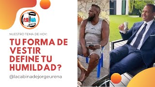 Tu forma de vestir define tu HUMILDAD?