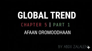 Global Trend Chapter 5 Part 1 ( Freshman Course ) | Oda Academy | By Afan Oromo