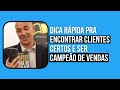 Dica rápida pra ENCONTRAR CLIENTES e ser CAMPEÃO DE VENDAS | ENCONTRAR CLIENTES POTENCIAIS