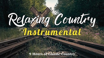 8 Hours of Gentle Classic Country Instrumentals For Relax, Study, or Drift to Sleep