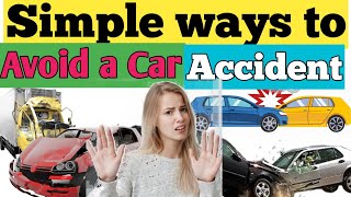 Simple Ways To Avoid A Car Accident | Prevention Of Road Accidents