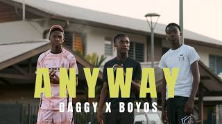 DAGGY FT BOYOS - ANYWAY ( Official Freestyle Clip )